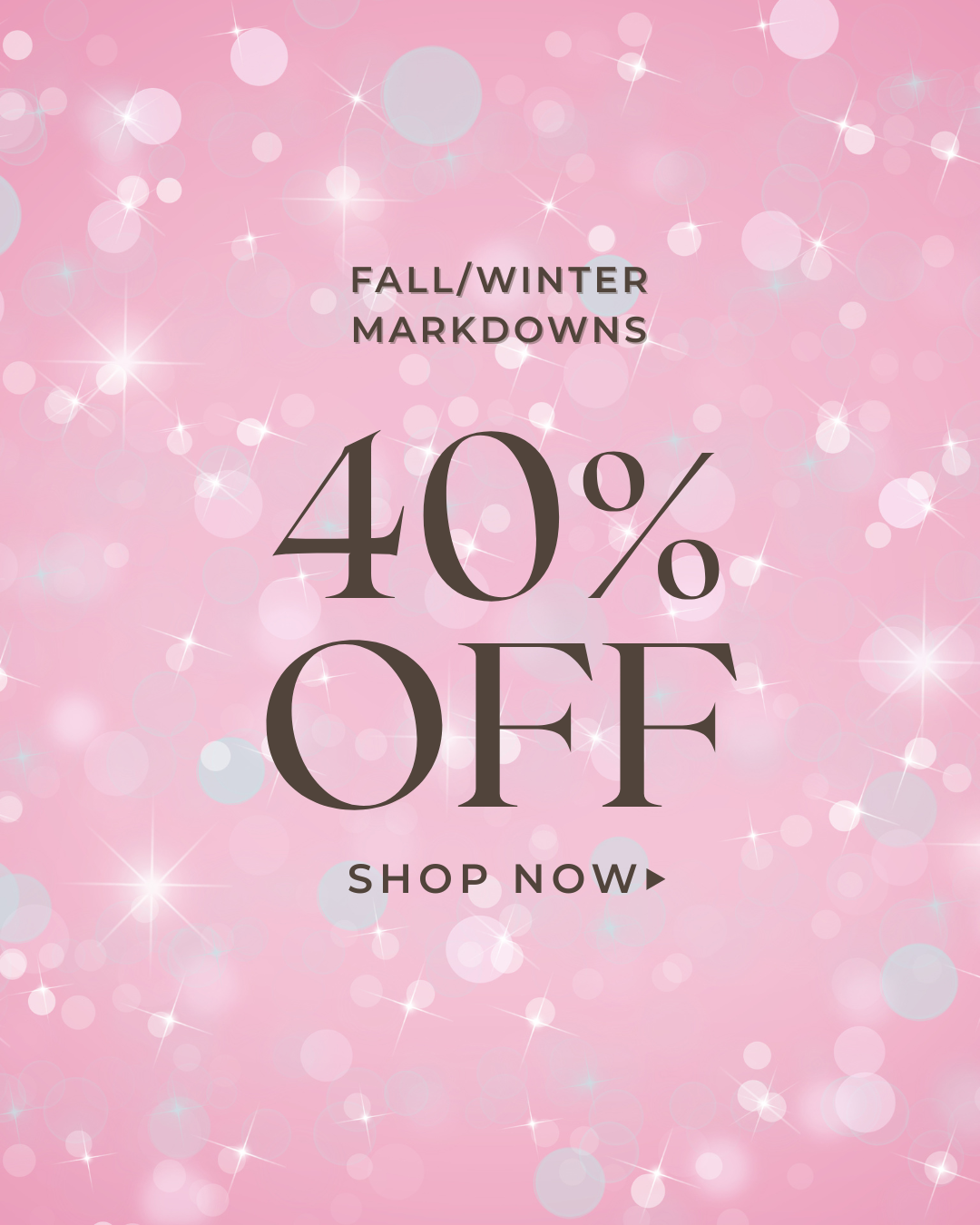 40% OFF MARKDOWNS
